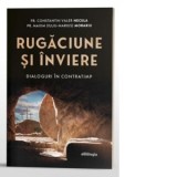 Rugaciune si Inviere. Dialoguri in contratimp - Pr Constantin Necula, Pr. Maxim (Iuliu-Marius) Morariu