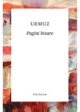 Pagini bizare &ndash; Urmuz - Roman Beletristica - Carte Noua/Anticariat