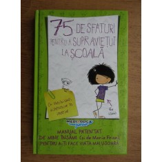 Maria Frisa - 75 de sfaturi pentru a supravietui la scoala (usor uzata)