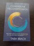 Cumpara ieftin Tara Brach - Compasiune neconditionata