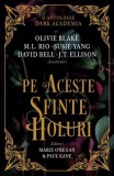 Pe aceste sfinte holuri Paperback brosat Marie O&rsquo;Regan Paul Kane antologie Dark Academia povestiri Alice Books