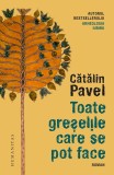 Cumpara ieftin Toate Greselile Care Se Pot Face, Catalin Pavel - Editura Humanitas