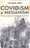 COVIDISM SI MESIANISM. TIRANIE SANITARA, CRIZA RELIGIOASA SI SACRIFICIU-YOUSSEF HINDI-269456