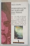 PEREGRINACAO DE BARNABE DAS INDIAS , ROMANCE , 2a EDICAO de MARIO CLAUDIO , 1998