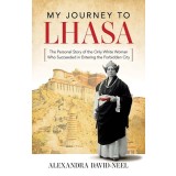 My Journey to Lhasa: The Personal Story of the Only White Woman Who Succeeded in Entering the Forbidden City