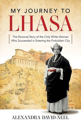 My Journey to Lhasa: The Personal Story of the Only White Woman Who Succeeded in Entering the Forbidden City foto