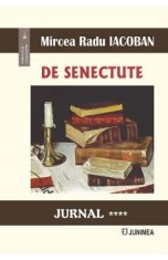 De senectute. Jurnal Vol.4 - Mircea Radu Iacoban