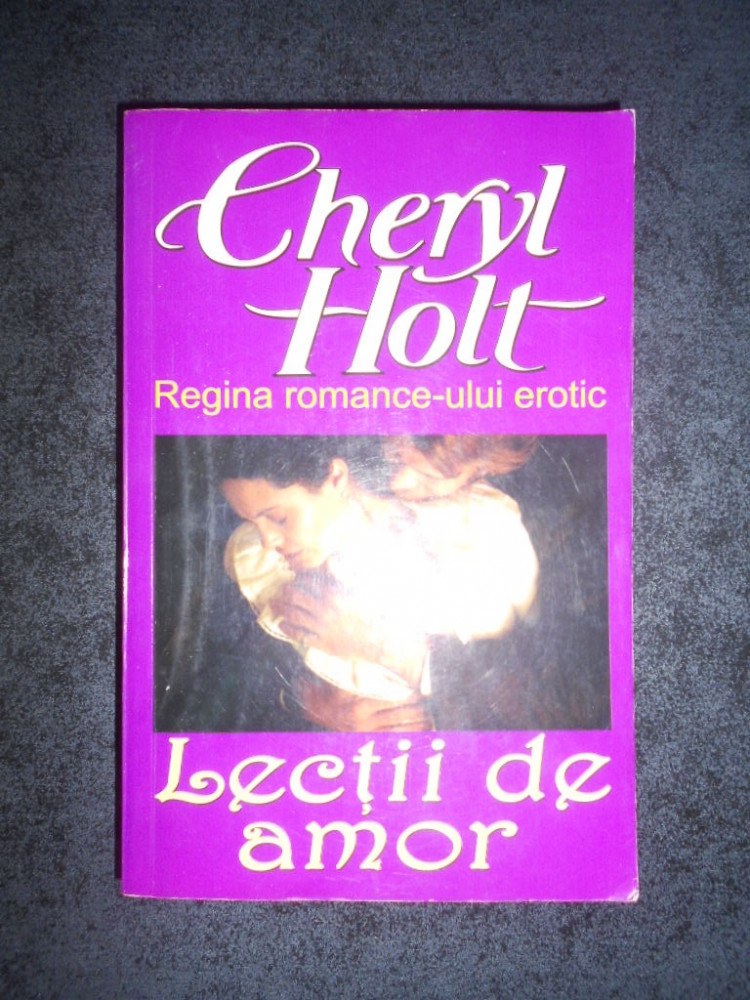 CHERYL HOLT - LECTII DE AMOR | Okazii.ro