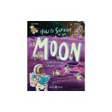 How to Survive on the Moon: Lunar Lessons from a Rocket Scientist