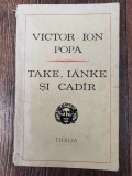 Victor Ion Popa - Take , Ianke si Cadar -Editura Univers, colectia Thalia 1972