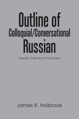 Outline of Colloquial/Conversational Russian: Linguistic Overview of the System foto