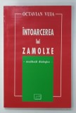 INTOARCEREA LUI ZAMOLXE , MEDITATII DIALOGICE de OCTAVIAN VUIA , TEATRU , 2000