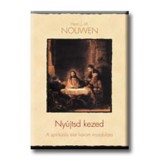 Ny&uacute;jtsd kezed - Henri J. M. Nouwen