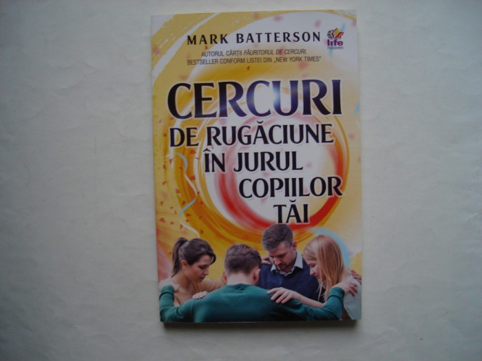 Cercuri de rugaciune in jurul copiilor tai - Mark Batterson