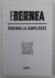 INDEMN LA SIMPLITATE de ERNEST BERNEA , ANII '2000