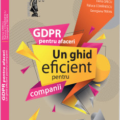 GDPR pentru afaceri. Un ghid eficient pentru companii