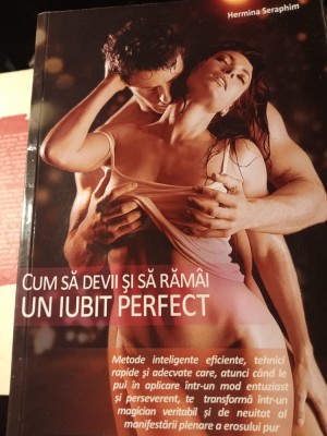 CUM SA DEVII ȘI SĂ RĂM&amp;Acirc;I UN IUBIT PERFECT - HERMINA SERAPHIM, ED VENUSIANA 2019 foto