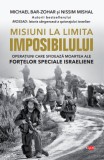 Misiuni la limita imposibilului - Michael Bar Zohar Nissim Mishal - Editura Litera