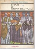 Chipuri Din Istoria Bizantului - Nicolae Banescu - Editura Albatros, 1971 - Carte Istorie Bizantina