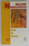 AICI SI ACUM de BUJOR NEDELCOVICI , 1998