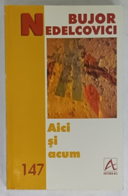 AICI SI ACUM de BUJOR NEDELCOVICI , 1998 foto