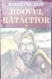 Jidovul Ratacitor Vol. 1 - Eugene Sue, Orizonturi, 2015, Roman Celebru, Beletristica, 349 pagini, Paperback
