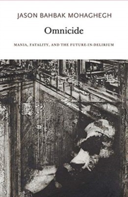 Omnicide: Mania, Fatality, and the Future-In-Delirium foto