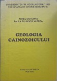 Geologia Cainozoicului - Aurel Saraiman, Paula Bulinschi Vlonga, Editura Cugetarea 2000, Geografie, Coperta Cartonata