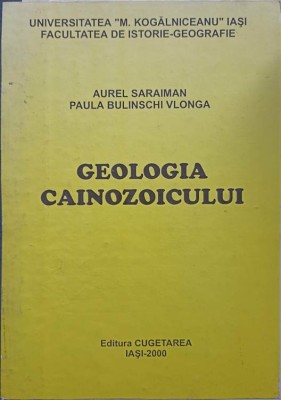 GEOLOGIA CAINOZOICULUI-AUREL SARAIMAN, PAULA BULINSCHI VLONGA-226702 foto