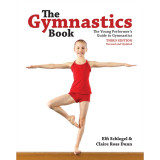 The Gymnastics Book: The Young Performer&#039;s Guide to Gymnastics, 2018