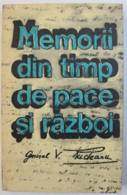MEMORII DIN TIMP DE PACE SI RAZBOI de VASILE RUDEANU , 1989 foto