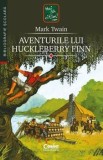 Aventurile lui Huckleberry Finn/Mark Twain