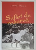SUFLET DE REZERVA de GEORGE PEAGU , 2008 *DEDICATIE