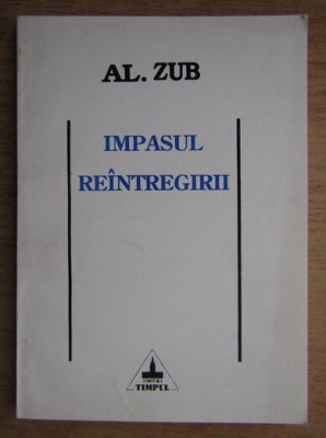 Al. Zub - Impasul reintregirii foto