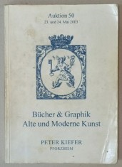 BUCHER UND GRAPHIC , ALTE UND MODERNE KUNST ( CARTI SI GRAFICA , ARTA VECHE SI MODERNA ) , CATALOG DE LICITATIE IN LIMBA GERMANA , 2003