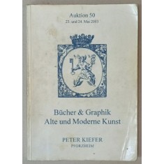 BUCHER UND GRAPHIC , ALTE UND MODERNE KUNST ( CARTI SI GRAFICA , ARTA VECHE SI MODERNA ) , CATALOG DE LICITATIE IN LIMBA GERMANA , 2003