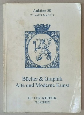 BUCHER UND GRAPHIC , ALTE UND MODERNE KUNST ( CARTI SI GRAFICA , ARTA VECHE SI MODERNA ) , CATALOG DE LICITATIE IN LIMBA GERMANA , 2003 foto