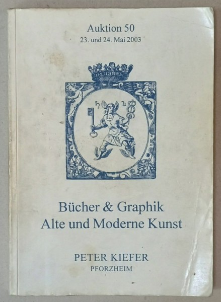 BUCHER UND GRAPHIC , ALTE UND MODERNE KUNST ( CARTI SI GRAFICA , ARTA VECHE SI MODERNA ) , CATALOG DE LICITATIE IN LIMBA GERMANA , 2003