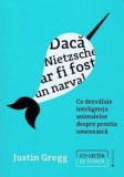 Daca Nietzsche ar fi fost un narval - Justin Gregg - Publica