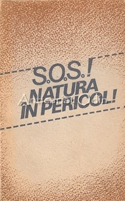 S.O.S.! Natura In Pericol - Stelian Turlea S.O.S.! Natura In Pericol - Stelian Turlea