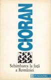 Emil Cioran - Schimbarea la față a Rom&acirc;niei