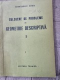 CULEGERE DE PROBLEME DE GEOMETRIE DESCRIPTIVA - BODNARESCU HORIA VOL.I