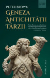 Geneza antichitatii tarzii &ndash; Peter Brown