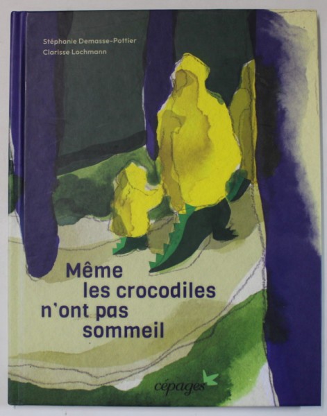MEME LES CROCODILES N &#039; ONT PAS SOMMEIL par STEPHANIE DEMASSE - POTTIER et CLARISSE LOCHMANN , 2022