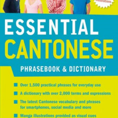 Essential Cantonese Phrasebook & Dictionary: Speak Cantonese with Confidence (Cantonese Chinese Phrasebook & Dictionary with Manga Illustrations)