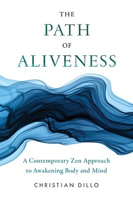 The Path of Aliveness: A Contemporary Zen Approach to Awakening Body and Mind foto