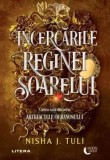 Incercarile Reginei Soarelui. Cartea intai din seria Artefactele Ouranosului/Nisha J. Tuli, Litera