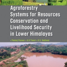 Agroforestry Systems for Resource Conservation and Livelihood Security in Lower Himalays