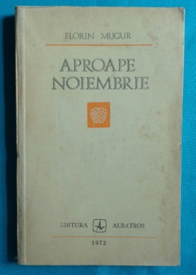 Florin Mugur &amp;ndash; Aproape Noiembrie ( prima editie ) foto