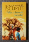 Eric-Emmanuel Schmitt - Felix şi izvorul invizibil